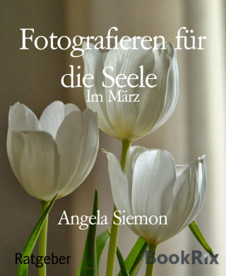 Angela Siemon: Fotografieren für die Seele