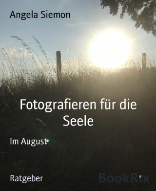 Angela Siemon: Fotografieren für die Seele