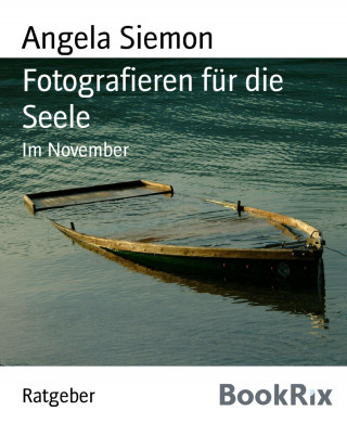 Angela Siemon: Fotografieren für die Seele