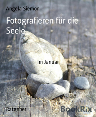 Angela Siemon: Fotografieren für die Seele