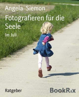 Angela Siemon: Fotografieren für die Seele