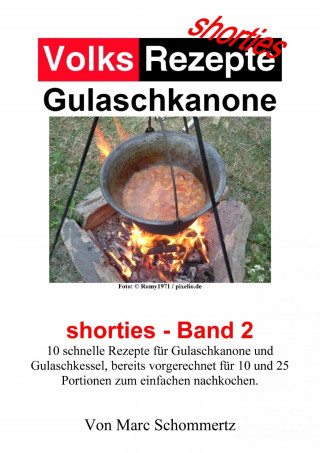 Marc Schommertz: Volksrezepte Gulaschkanone