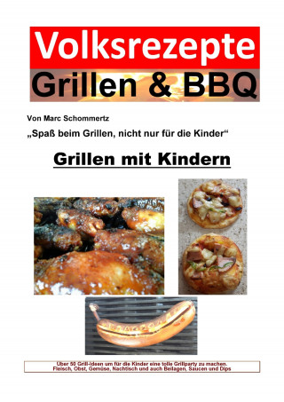 Marc Schommertz: Volksrezepte Grillen & BBQ - Grillen mit Kindern