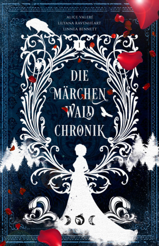 Lilyana Ravenheart, Linnea Bennett, Alice Valeré: Die Märchenwaldchronik