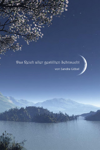 Sandra Göbel: Das Reich aller gestillten Sehnsucht