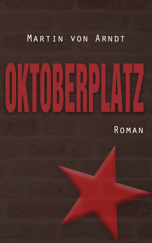 Martin von Arndt: Oktoberplatz (eBook)