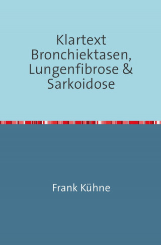Frank Kühne: Klartext Bronchiektasen, Lungenfibrose & Sarkoidose