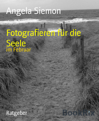 Angela Siemon: Fotografieren für die Seele