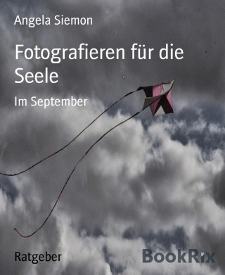 Angela Siemon: Fotografieren für die Seele