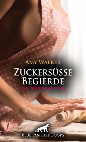 Amy Walker: Zuckersüße Begierde | Erotische Geschichte