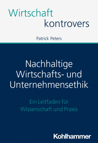 Patrick Peters: Nachhaltige Wirtschafts- und Unternehmensethik