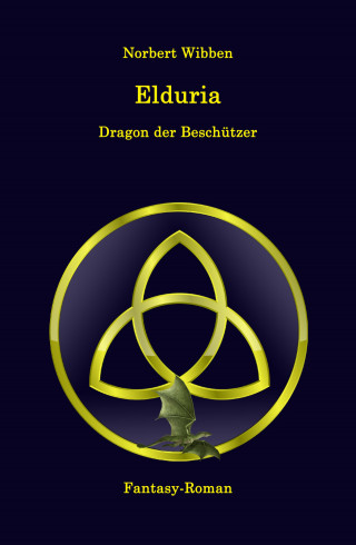 Norbert Wibben: Elduria - Dragon der Beschützer