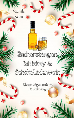 Michèle Keller: Zuckerstangen, Whiskey und Schokoladenwein.