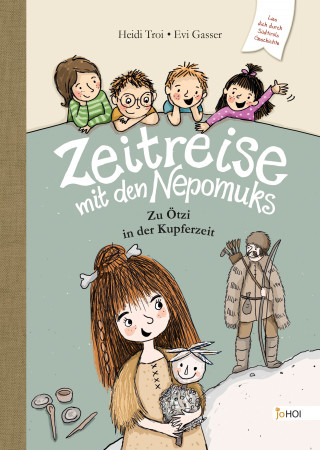 Heidi Troi, Evi Gasser: Zeitreise mit den Nepomuks - Zu Ötzi in die Kupferzeit