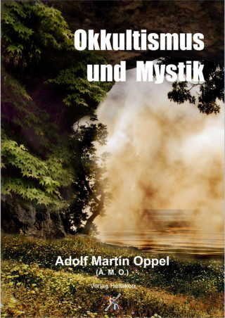 Adolf Martin Oppel: Okkultismus und Mystik