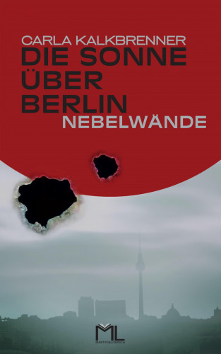 Carla Kalkbrenner: Die Sonne über Berlin - Nebelwände