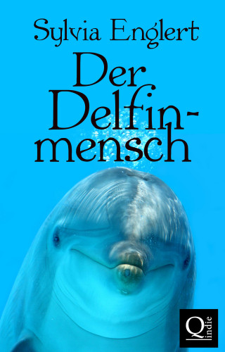 Sylvia Englert: Der Delfinmensch