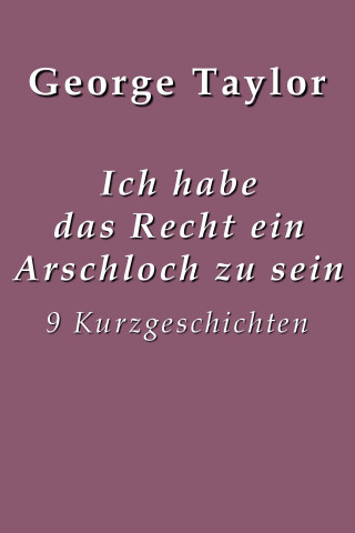 George Taylor: Ich habe das Recht ein Arschloch zu sein