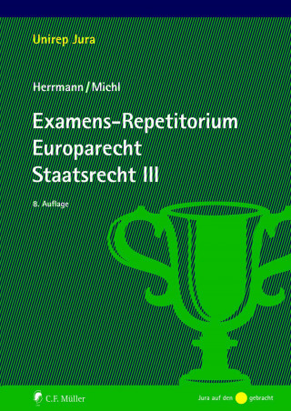 Herrmann Christoph, Michl Walther: Examens-Repetitorium Europarecht. Staatsrecht III