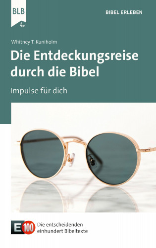 Whitney T. Kuniholm: Die Entdeckungsreise durch die Bibel