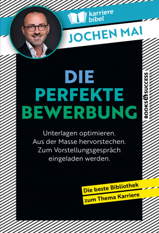 Jochen Mai: Die perfekte Bewerbung