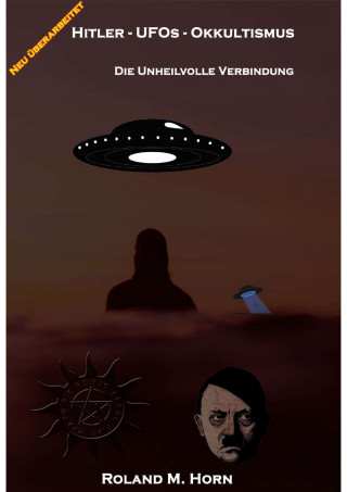 Roland M. Horn: Hitler - UFOs - Okkultismus