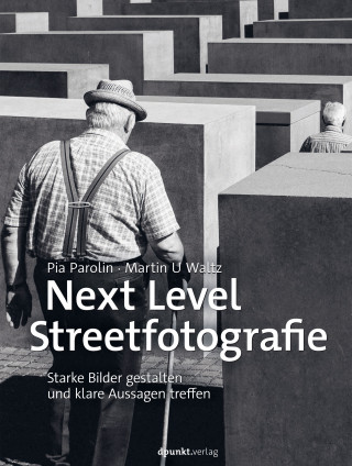 Pia Parolin, Martin U Waltz: Next Level Streetfotografie