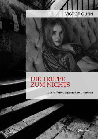 Victor Gunn: DIE TREPPE ZUM NICHTS - EIN FALL FÜR CHEFINSPEKTOR CROMWELL