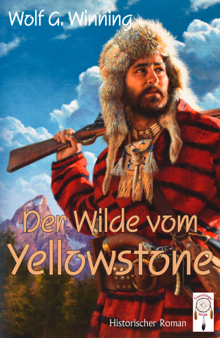 Wolfgang Winning: Der Wilde vom Yellowstone