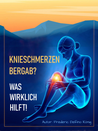 Frederic Delfino König: Knieschmerzen bergab?
