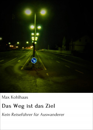 Max Kohlhaas: Das Weg ist das Ziel
