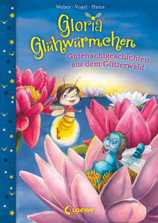 Susanne Weber, Kirsten Vogel: Gloria Glühwürmchen (Band 2) - Gutenachtgeschichten aus dem Glitzerwald