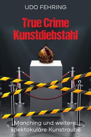 Udo Fehring: True Crime Kunstdiebstahl