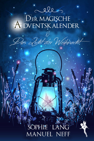 Manuel Neff: Der magische Adventskalender & Das Licht der Weihnacht