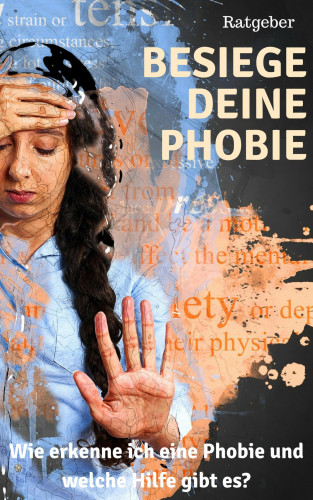 Claudia Hauptmann: Besiege deine Phobie - Ratgeber