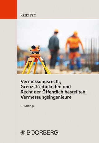 Markus Kriesten: Vermessungsrecht, Grenzstreitigkeiten und Recht der Öffentlich bestellten Vermessungsingenieure