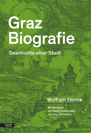 Wolfram Dornik, Otto Hochreiter, Georg Tiefengraber: Graz Biografie