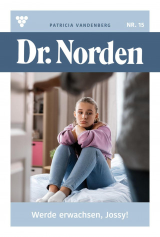Patricia Vandenberg: Werde erwachsen, Josy!