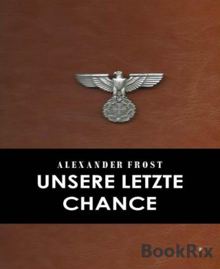 Alexander Frost: Unsere letzte Chance