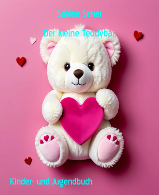 Sabine Sener: Der kleine Teddybär