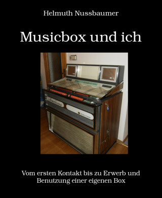 Helmuth Nussbaumer: Musicbox und ich