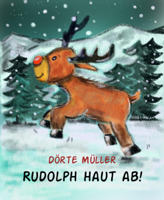Dörte Müller: Rudolph haut ab!