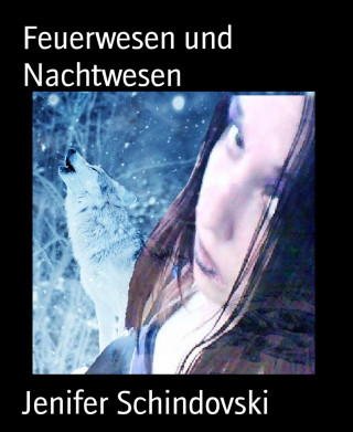 Jenifer Schindovski: Feuerwesen und Nachtwesen