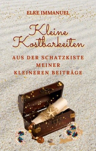 Elke Immanuel: Kleine Kostbarkeiten