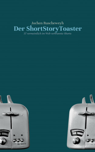 Jochen Ruscheweyh: Der ShortStoryToaster