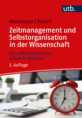 Markus Riedenauer, Andrea Tschirf: Zeitmanagement und Selbstorganisation in der Wissenschaft