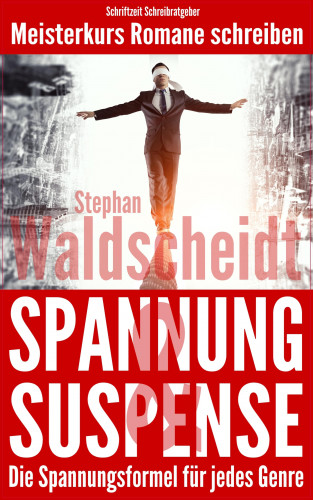 Stephan Waldscheidt: Spannung & Suspense - Die Spannungsformel für jedes Genre