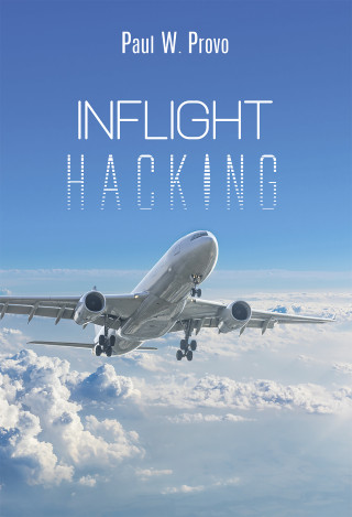 Paul W. Provo: Inflight Hacking