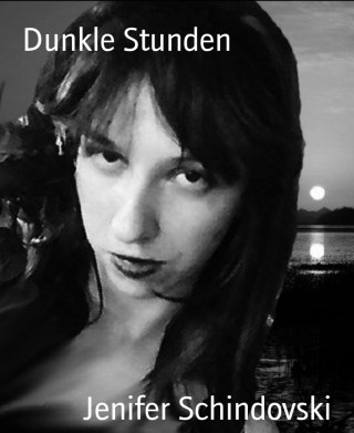 Jenifer Schindovski: Dunkle Stunden