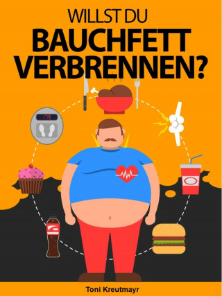 Toni Kreutmayr: Willst du Bauchfett verbrennen?